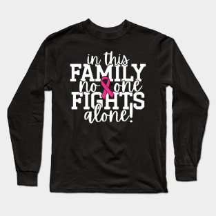 In This Family Nobody Fights Alone Breast Cancer Awareness Pink Cancer Ribbon Support Long Sleeve T-Shirt